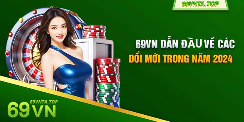 69VN dẫn đề về các đổi mới trong năm 2024